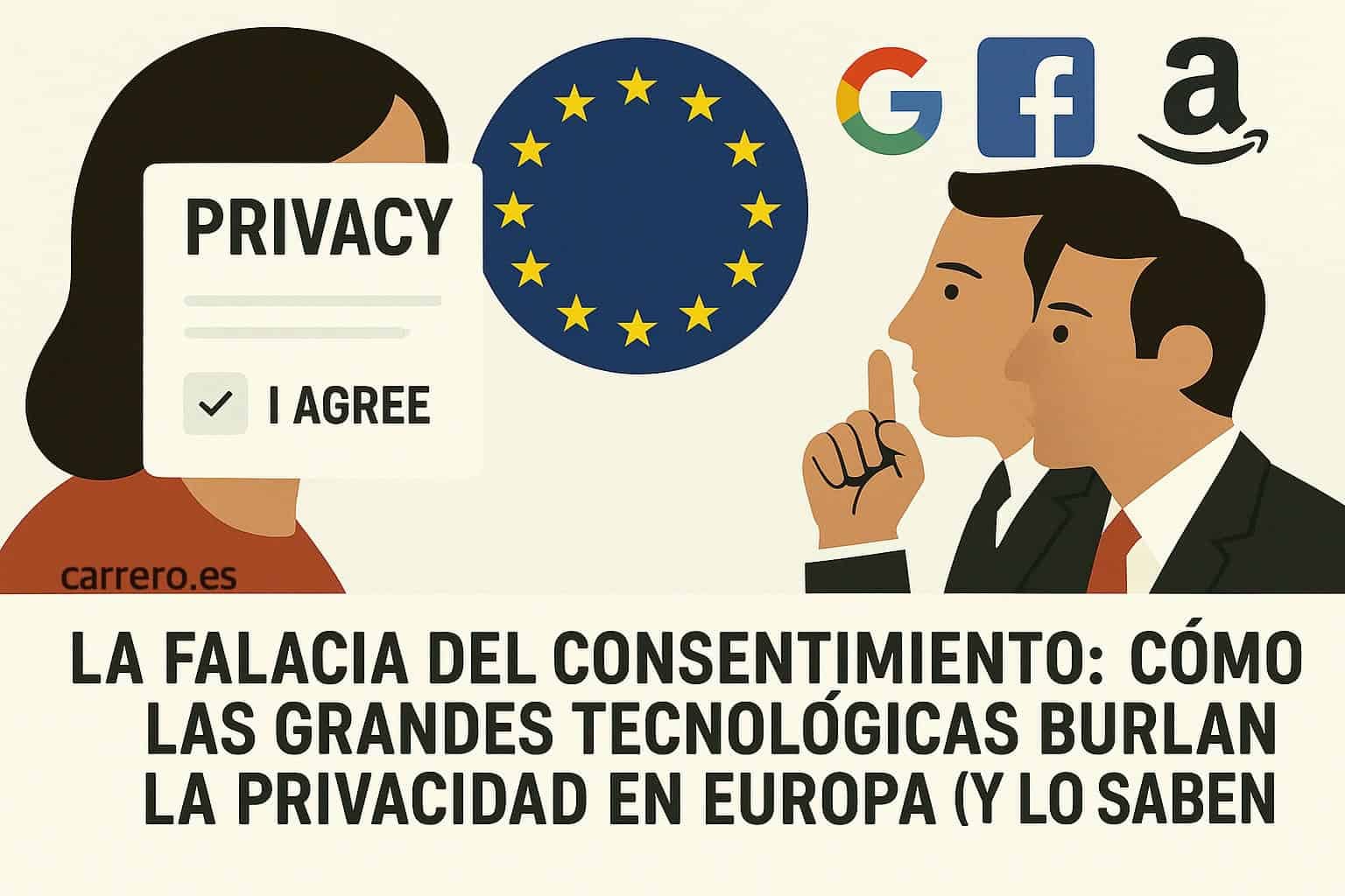 La falacia del consentimiento: cómo las grandes tecnológicas burlan la privacidad en Europa (y lo saben)